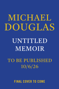 Michael Douglas Memoir by Michael Douglas, 9781538782224