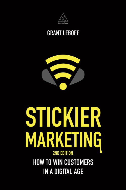 Stickier Marketing (How to Win Customers in a Digital Age) - 9780749476267 by Grant Leboff, 9780749476267