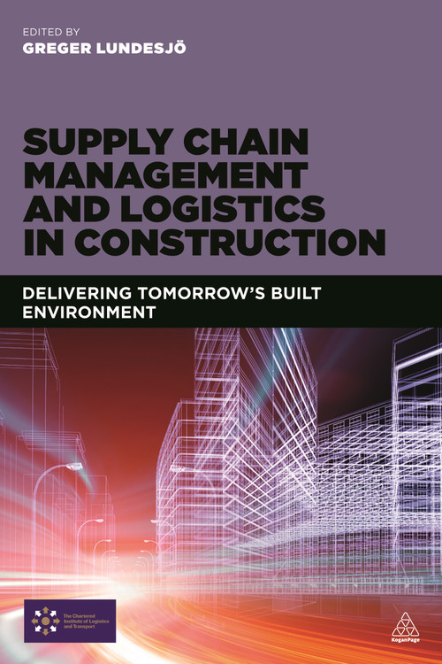 Supply Chain Management and Logistics in Construction (Delivering Tomorrow's Built Environment) - 9780749479336 by Greger Lundesjö, 9780749479336