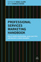 Professional Services Marketing Handbook (How to Build Relationships, Grow Your Firm and Become a Client Champion) - 9780749479183 by Nigel Clark, Charles Nixon, 9780749479183