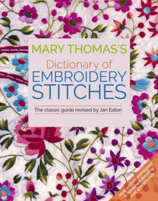 Mary Thomas's Dictionary of Embroidery Stitches (The Classic Guide) by Jan Eaton, 9781570769214