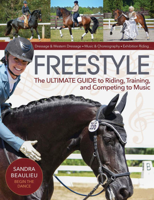 Freestyle (The Ultimate Guide to Riding, Training, and Competing to Music) by Sandra Beaulieu, 9781570769306