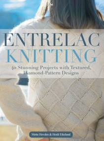 Entrelac Knitting (40 Stunning Projects with Textured, Diamond-Pattern Designs) by Mette Hovden, 9781570769757