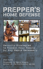 Prepper's Home Defense (Security Strategies to Protect Your Family by Any Means Necessary) by Jim Cobb, 9781612431154