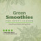 Green Smoothies for Every Season (A Year of Farmers Market?Fresh Super Drinks) by Kristine Miles, 9781612431727