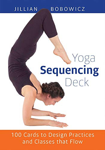 Yoga Sequencing Deck (100 Cards to Design Practices and Classes That Flow) by Jillian Bobowicz, 9781612433516