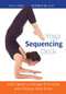 Yoga Sequencing Deck (100 Cards to Design Practices and Classes That Flow) by Jillian Bobowicz, 9781612433516