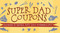 Super Dad Coupons (Redeem to Make Any Day Father's Day) by Ulysses Press Editors, 9781612434377