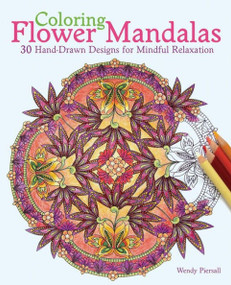 Coloring Flower Mandalas (30 Hand-drawn Designs for Mindful Relaxation) by Wendy Piersall, 9781612434575