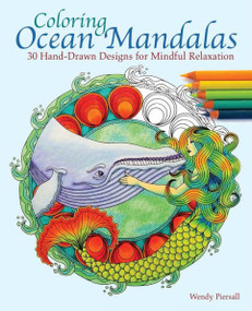 Coloring Ocean Mandalas (30 Hand-Drawn Designs for Mindful Relaxation) by Wendy Piersall, 9781612435466