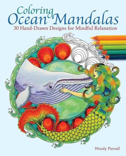 Coloring Ocean Mandalas (30 Hand-Drawn Designs for Mindful Relaxation) by Wendy Piersall, 9781612435466