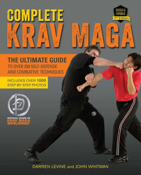 Complete Krav Maga (The Ultimate Guide to Over 250 Self-Defense and Combative Techniques) by Darren Levine, John Whitman, 9781612435589