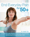 End Everyday Pain for 50+ (A 10-Minute-a-Day Program of Stretching, Strengthening and Movement to Break the Grip of Pain) by Dr. Joseph Tieri, 9781612436043