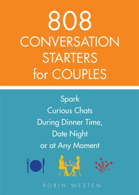 808 Conversation Starters for Couples (Spark Curious Chats During Dinner Time, Date Night or Any Moment) by Robin Westen, 9781612436470
