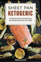 Sheet Pan Ketogenic (150 One-Tray Recipes for Quick and Easy, Low-Carb Meals and Hassle-free Cleanup) by Pamela Ellgen, 9781612436746