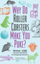 Why Do Roller Coasters Make You Puke (Over 150 Curious Questions and Intriguing Answers) by Andrew Thompson, 9781612437149