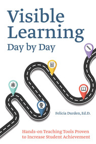 Visible Learning Day by Day (Hands-On Teaching Tools Proven to Increase Student Achievement) by Dr. Felicia Durden, 9781612437651