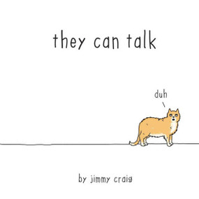 They Can Talk (A Collection of Comics about Animals) by Jimmy Craig, 9781612437835
