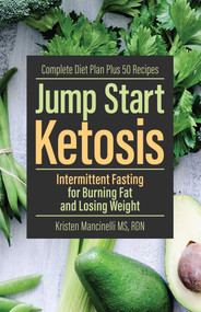 Jump Start Ketosis (Intermittent Fasting for Burning Fat and Losing Weight) by Kristen Mancinelli, 9781612438351