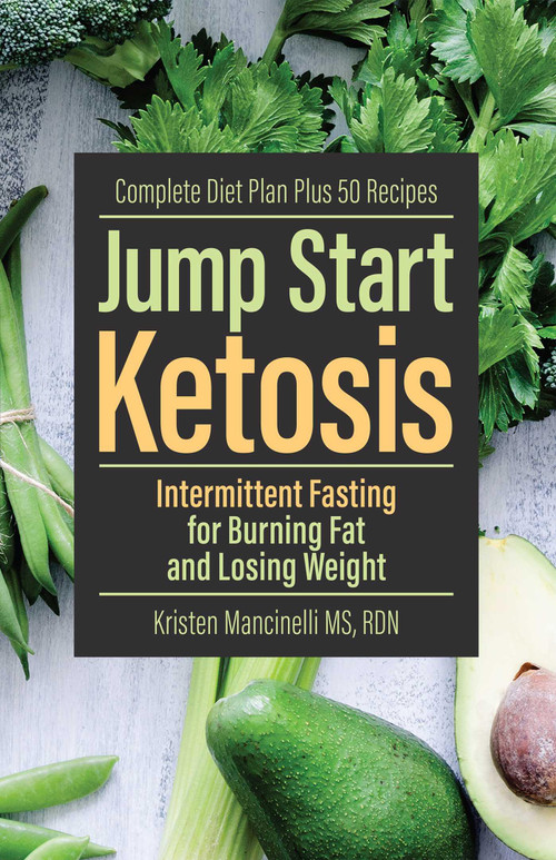 Jump Start Ketosis (Intermittent Fasting for Burning Fat and Losing Weight) by Kristen Mancinelli, 9781612438351