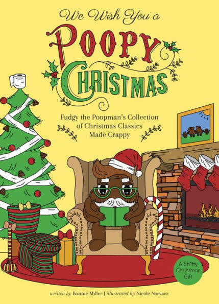 We Wish You a Poopy Christmas (Fudgy the Poopman's Collection of Christmas Classics Made Crappy) by Bonnie Miller, Nicole Narvaez, Nicole Narváez, 9781612438436