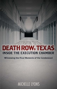 Death Row, Texas: Inside the Execution Chamber (Witnessing the Final Moments of the Condemned) by Michelle Lyons, 9781612438764