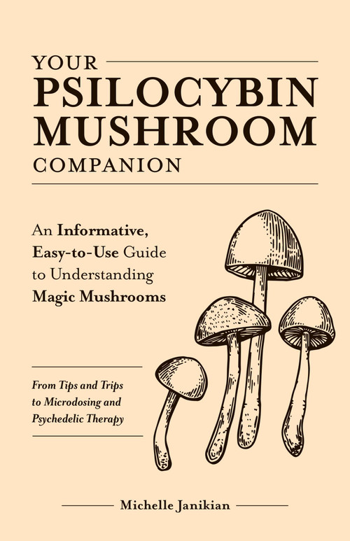 Your Psilocybin Mushroom Companion by Michelle Janikian, 9781612439471