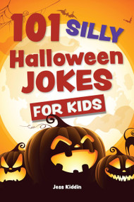 101 Silly Halloween Jokes for Kids by Editors of Ulysses Press, 9781612439655