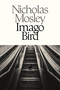 Imago Bird - 9781628976878 by Nicholas Mosley