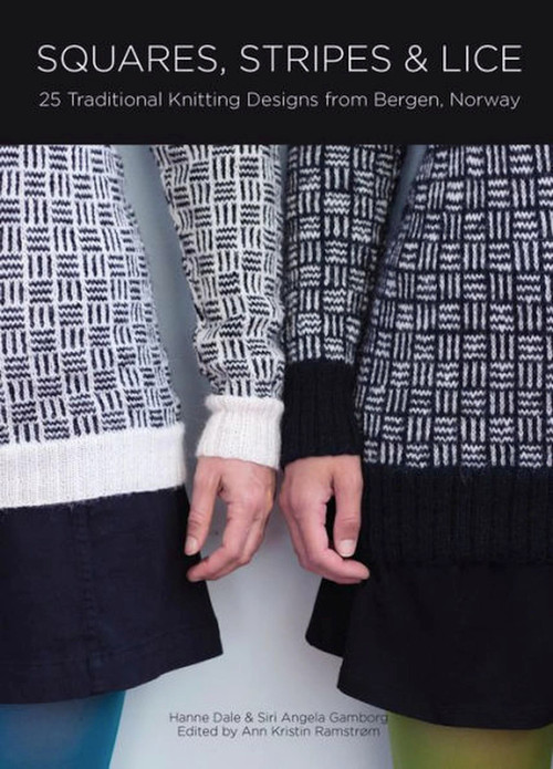 Squares, Stripes & Lice (25 Traditional Knitting Designs from Bergen, Norway) by Ann Kristin Ramstrøm, 9781646010202