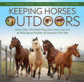 Keeping Horses Outdoors (Smart, Safe, Affordable Ways Your Horse Can Live as Naturally as Possible All Seasons of the Year) by Iveta Jebá?ková-laå½anská, 9781646011087
