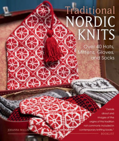 Traditional Nordic Knits (Over 40 Hats, Mittens, Gloves, and Socks) by Johanna Wallin, 9781646011315