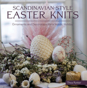 Scandinavian Style Easter Knits (Ornaments and Decorations for a Nordic Holiday) by Thea Rytter, 9781646011445