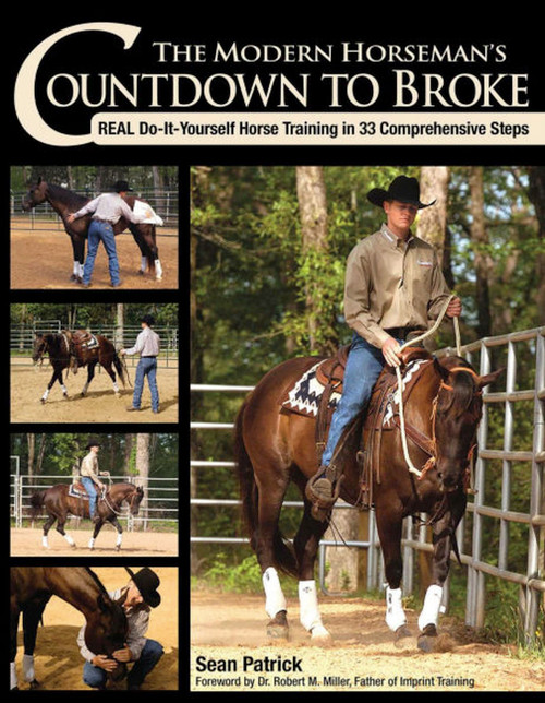 Modern Horseman's Countdown to Broke-New Edition (Real Do-It-Yourself Horse Training in 33 Comprehensive Steps) by Sean Patrick, 9781646011681