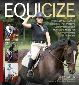 Equicize (Progressive, Mounted Exercises That Improve Cardiovascular and Muscular Fitness for Everyday Riders of All Levels) by Sally Batton, 9781646011964