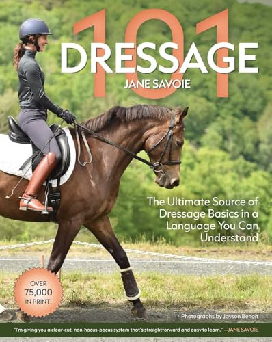 Dressage 101 (The Ultimate Source of Dressage Basics in a Language You Can Understand) by Jane Savoie, 9781646012169