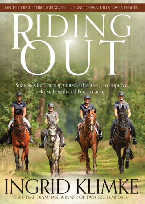 Riding Out (Strategies for Training Outside the Arena to Improve Horse Health and Performance) by Ingrid Klimke, 9781646012213