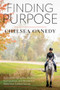 Finding Purpose (A Life Managing the Passion, Compulsion, and Borderline Addiction Called “Horses”) by Chelsea Canedy, 9781646012305