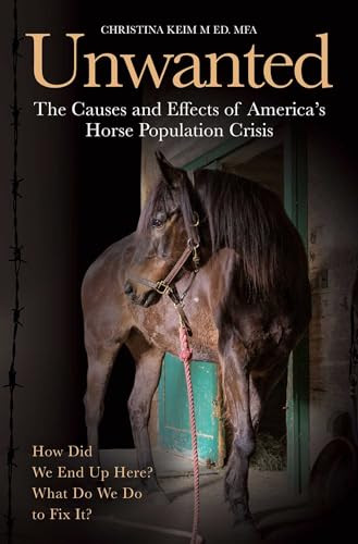 Unwanted (The Causes and Effects of America's Horse Population Crisis) by Christina Keim, 9781646012367