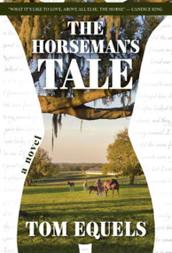 Horseman's Tale (A Novel) by Tom Equels, 9781646012657