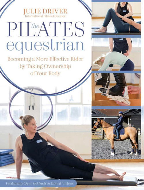 Pilates Equestrian (Become a More Effective Rider by Taking Ownership of Your Body) by Julie Driver, 9781646012879