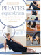 Pilates Equestrian (Become a More Effective Rider by Taking Ownership of Your Body) by Julie Driver, 9781646012879