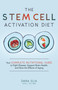 The Stem Cell Activation Diet (Your Complete Nutritional Guide to Fight Disease, Support Brain Health, and Slow the Effects of Aging) by Dr. Dana M Elia, 9781646040117