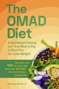 The OMAD Diet (Intermittent Fasting with One Meal a Day to Burn Fat and Lose Weight) by Alyssa Sybertz, 9781646040308