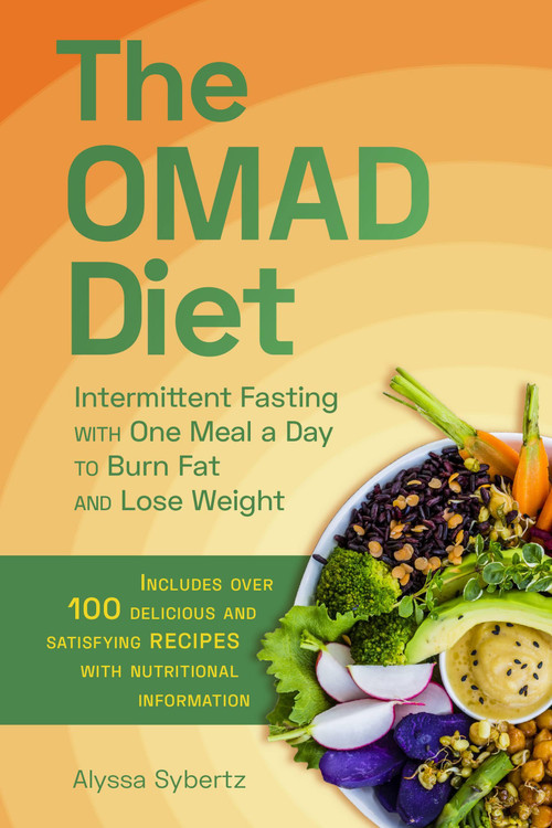 The OMAD Diet (Intermittent Fasting with One Meal a Day to Burn Fat and Lose Weight) by Alyssa Sybertz, 9781646040308