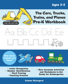 The Cars, Trucks, Trains, and Planes Pre-K Workbook by Celeste Meiergerd, 9781646040384