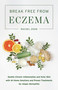 Break Free from Eczema (Soothe Chronic Inflammation and Itchy Skin with At-Home Solutions and Proven Treatments for Atopic Dermatitis) by Rachel Zohn, 9781646040414