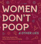 Women Don't Poop and Other Lies (Toilet Trivia, Gender Rolls, and the Sexist History of Pooping) by Bonnie Miller, Nicole Narvaez, Nicole Narváez, 9781646040780