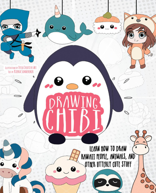 Drawing Chibi (Learn How to Draw Kawaii People, Animals, and Other Utterly Cute Stuff) by Kierra Sondereker, Tessa Creative Art, 9781646040933