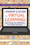 A Parent's Guide to Virtual Learning (How to Help Your Child Thrive in an Online Classroom) by Dr. Felicia Durden, 9781646041848